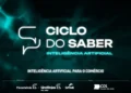 Ciclo do Saber explora o tema Inteligência Artificial e destaca o futuro dos negócios no Espírito Santo