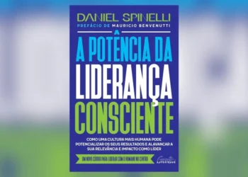 “A Potência da Liderança Consciente” revela práticas transformadoras para liderar com propósito e impacto