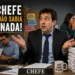 O CHEFE QUE NÃO SABIA DE NADA!